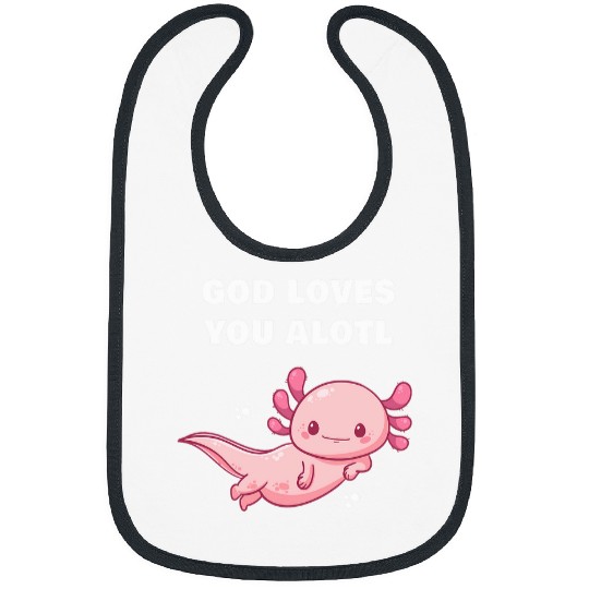 GOD Loves You Alotl Axolotls Christian Faith Adult Kids Bibs