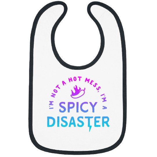 Im Not A Hot Mess Im A Spicy Disaster Funny sarcasmss 2 Bibs