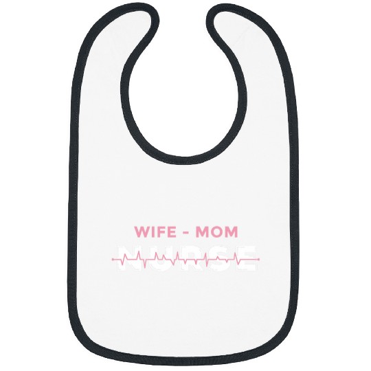Wife Mom nurses Proud Health Care Worker and Proud Mother Bibs
