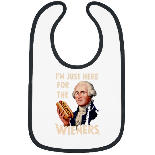 Im Just Here For the Wieners George Washington Bibs