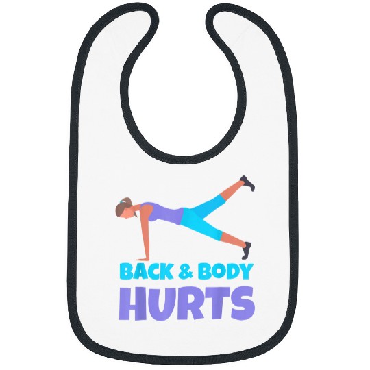 Back Body Hurts Yoga Exercise Gym Workout Funny Meme Quote Bibs