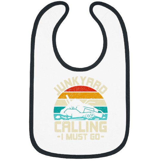 Junkyard Calling I Must Go Scrapyard Junkyard Scrapper Bibs
