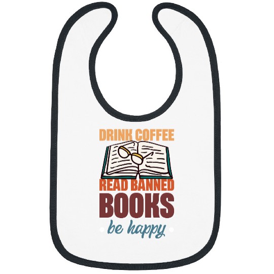 Drink Coffee Read Banned Books Be Happy Bibs