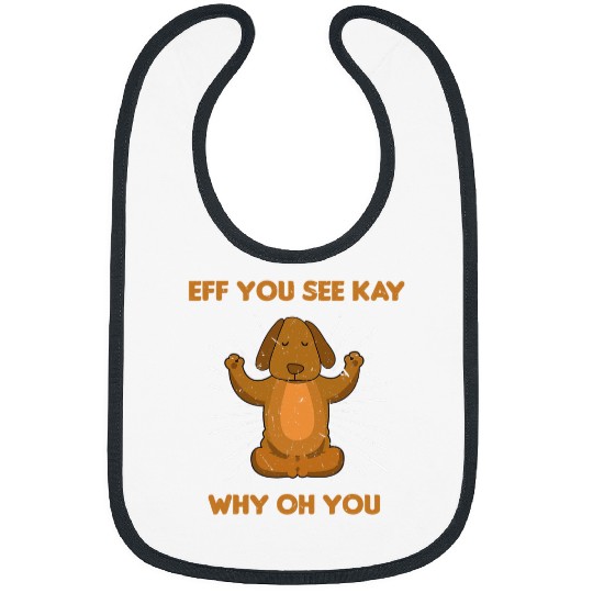 Eff You See Kay Why Oh You Dog Funny Retro Sunset Yoga Bibs