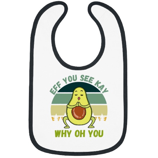 Eff You See Kay Why Oh You Avocado Lover Retro vintagess Yoga Bibs