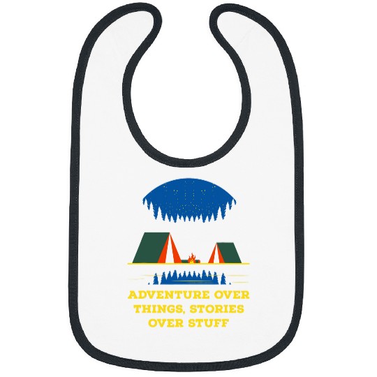 Adventure Over Things Stories Over Stuff Camping Trip Camper 4 Bibs