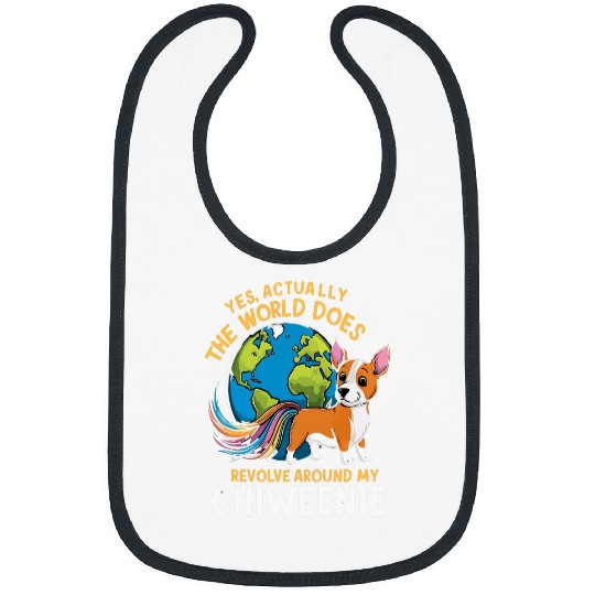 Funny The World Does Revolve Around My Chiweenie Bibs