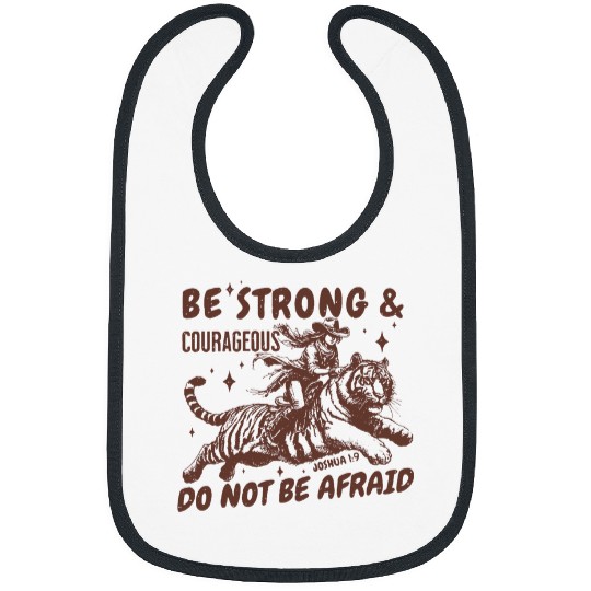 BE STRONG COURAGEOUS JOSHUA 19 DO NOT BE AFRAID Bibs