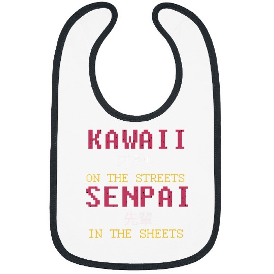 Kawaii On The Streets And Senpai In The Sheets Bibs