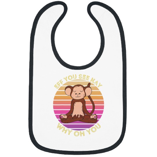 Eff You See Kay Why Oh You Funny vintagess monkey Yoga Lover Bibs