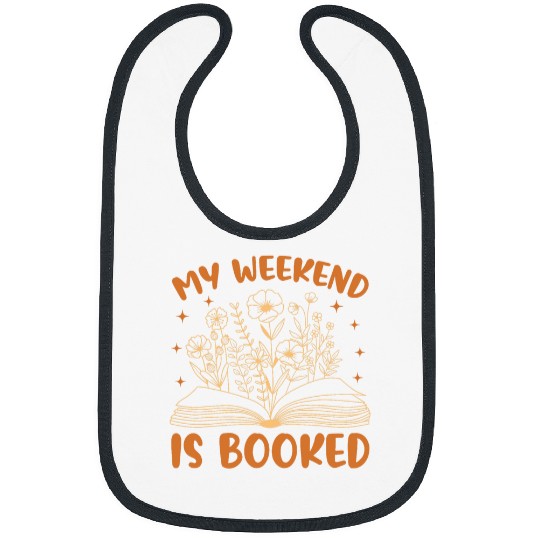 My Weekend Is Booked Reading Enthusiasts Funny Bookworm Bibs