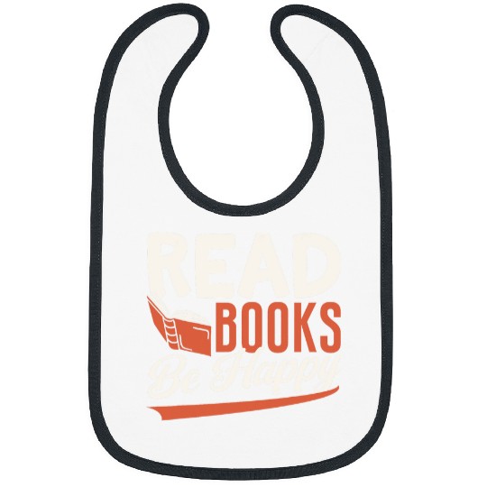 Read Books Be Happy Funny Book Reading Librarian Bookworm Bibs