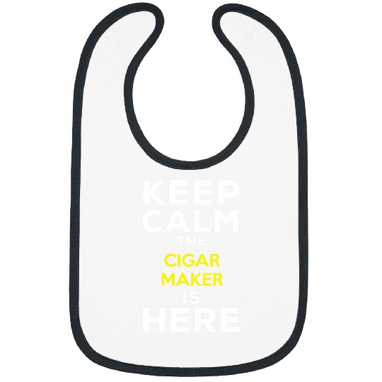 Keep Calm The Cigar Maker Is Here Bibs