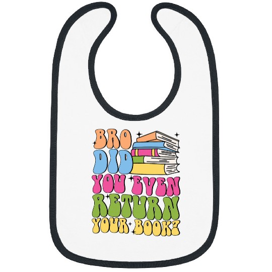 Bruh Return Your Books Funny Library Librarian Book Lovers 8 Bibs
