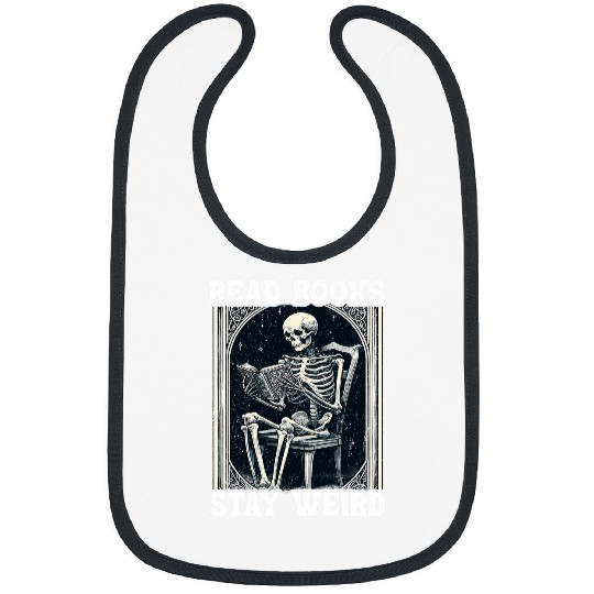 Read Books Stay Weird Book Lover Joke Skeletons Reading Bibs
