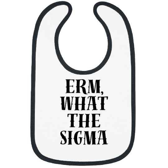 Erm What the Sigma meme Cool Bibs