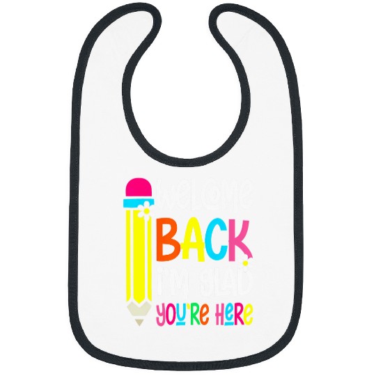 Kindergarten Teacher Welcome Back I m Glad You re Here Bibs