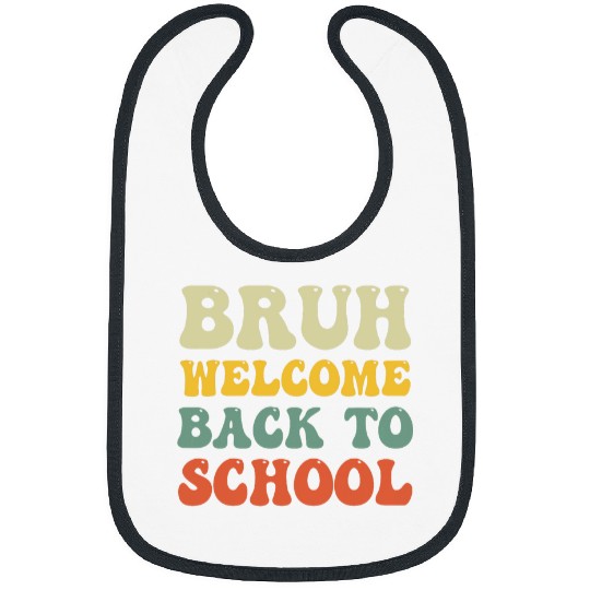 Bruh Welcome Back To School Funny Teacher Happy First Day Bibs