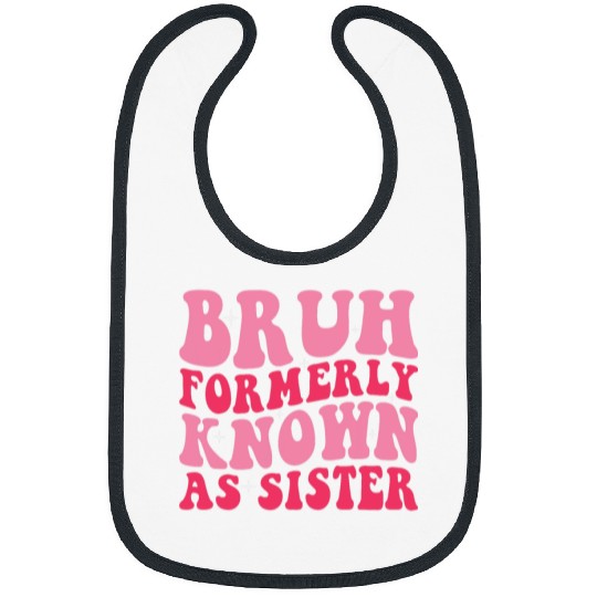 Bruh Formerly Known As Sister Funny Mothers Day 3 Bibs