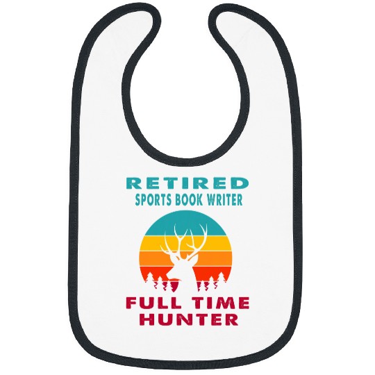 Retired Sports Book Writer Full Time Hunter Hunting Retireme Bibs