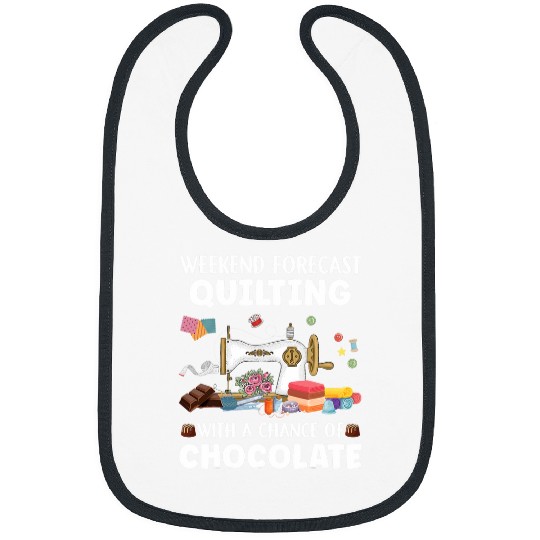 Funny Sewing Quilter Weekend Forecast Quilting Chocolate Bibs