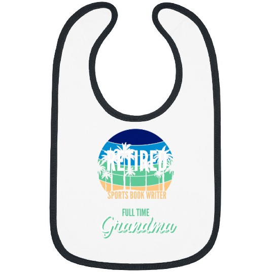Retired Sports Book Writer Full Time Grandpa Granddad Bibs
