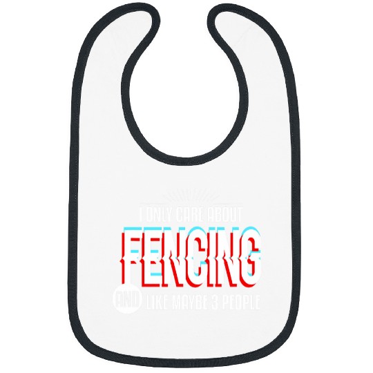 I Only Care And Obsessed About Fencing Funny Fencer Sports Bibs