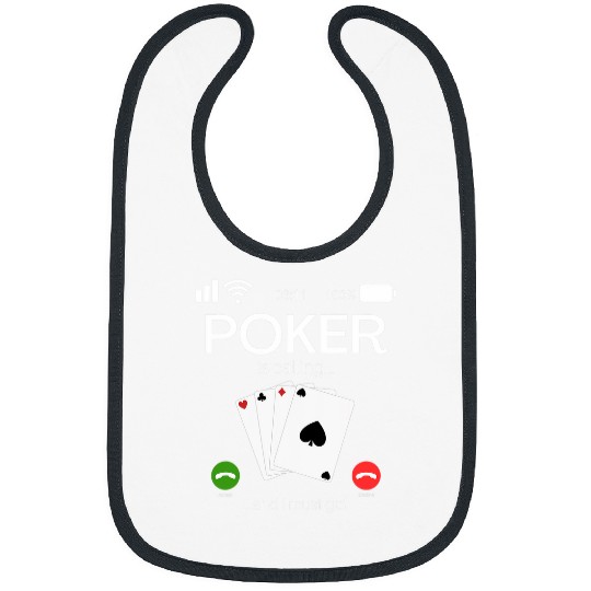 Pokers Is Calling And I Must Go Pokers Lover Novelty Bibs