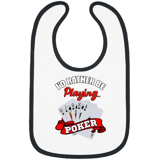 I d Rather Play Pokers Game Card Player Royal Flush Gambler Bibs