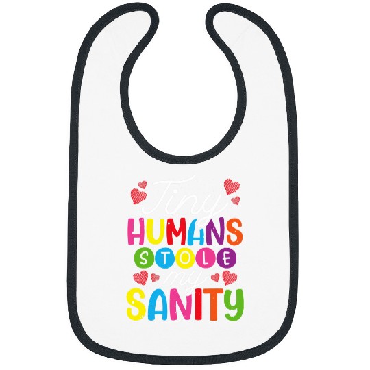 Tiny Humans Stole My Sanity 2Babysitter Bibs