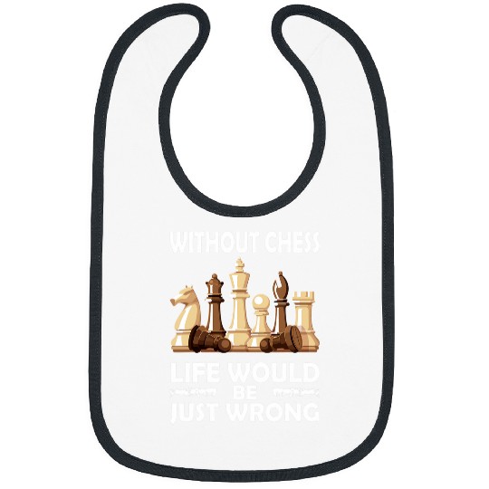 Without Chess Lifes Wrong Funny Chess Coachss Rook Chess Club Bibs