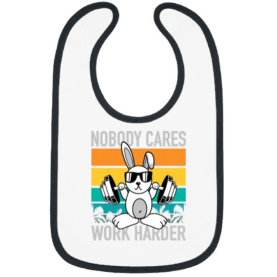 Nobody Cares Work Harder Workout Motivation Fitness Bunny Bibs