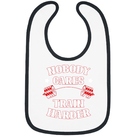 Nobody Cares Train Harder Motivation Gym Athlete Workout Pun Bibs