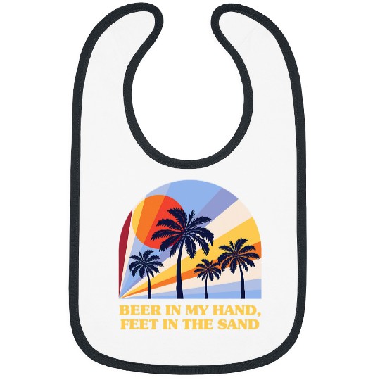 Beer in My Hand Feet in the Sand Beach Drinking Ocean 2 Bibs