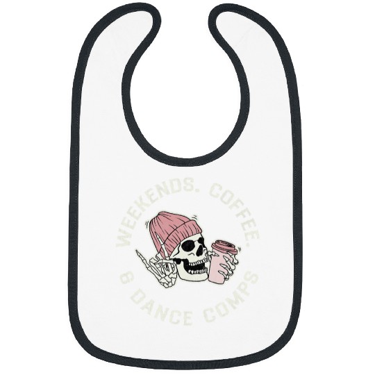 Funny Dance Mom Saying Weekends Coffee And Dance Comps Skull Bibs