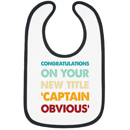 Funny Congratulations on your new title Captain Obvious Bibs