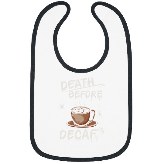 Funny Death Before Decaf Coffee Bibs
