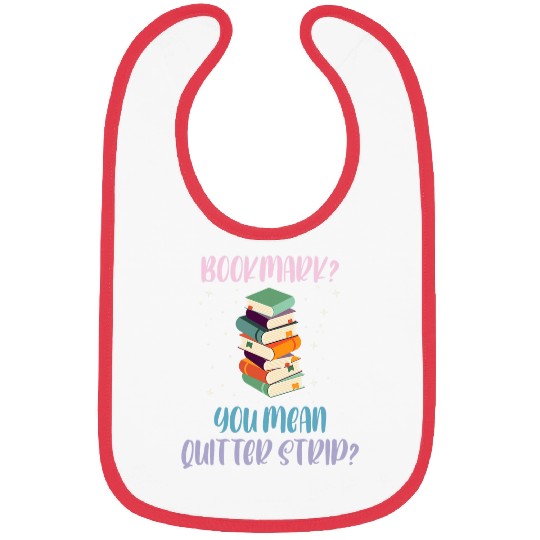 Bookmark You Mean Quitter Strip Book Lover Nerd Bibs