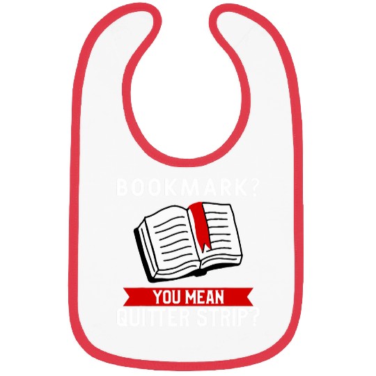 Bookmark Funny Reading Quote For A Reader Book Lover Bibs