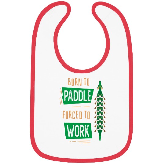 Born To Paddle forcesd To Work Funny Dragon Boat Bibs