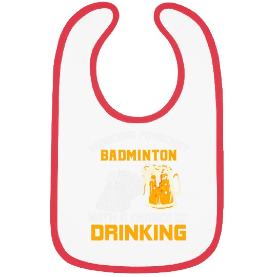 Weekend Forecast Badminton and Drinking Funny Badminton Bibs