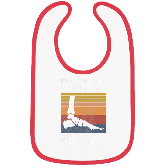 Ankle Surgery Sorry For What I Said During Physical Therapy 285 Bibs