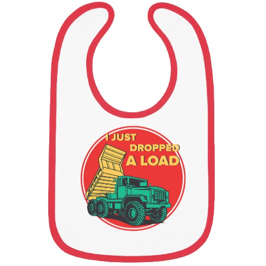 Dump Truck I Just Dropped A Load Trucker 1 Bibs