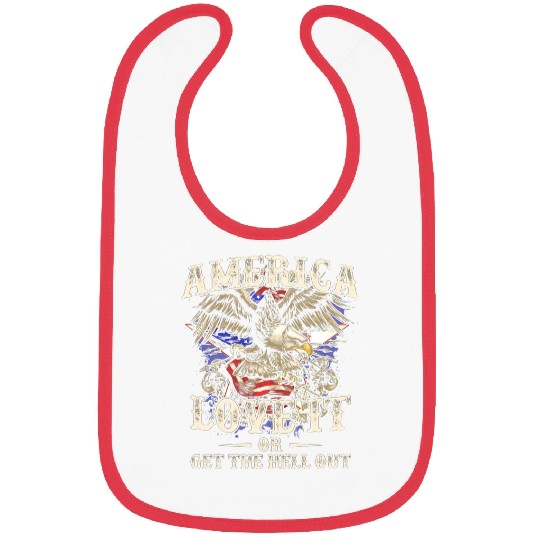 America Love It Or Get The Hell Out Eagle Lover Bibs