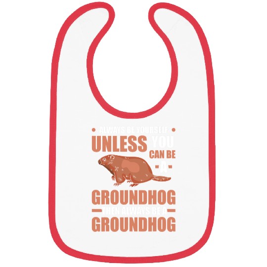 Always be yourself Groundhog Marmot Woodchuck 31 Bibs