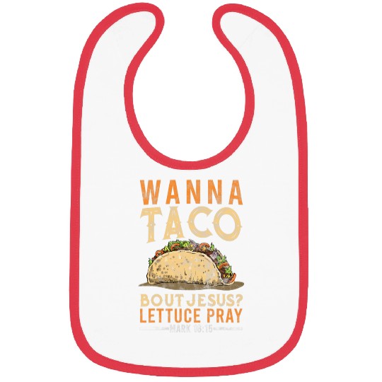 Christian Wanna Taco Bout Jesus Lettuce Pray Food Christian Bibs