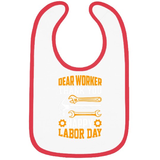 Dear Worker Thank You Labor day Workers Union Celebration Bibs
