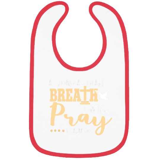 Christian As Long As I Have Breath I Will Pray Psalm 116 2 Christian Bibs