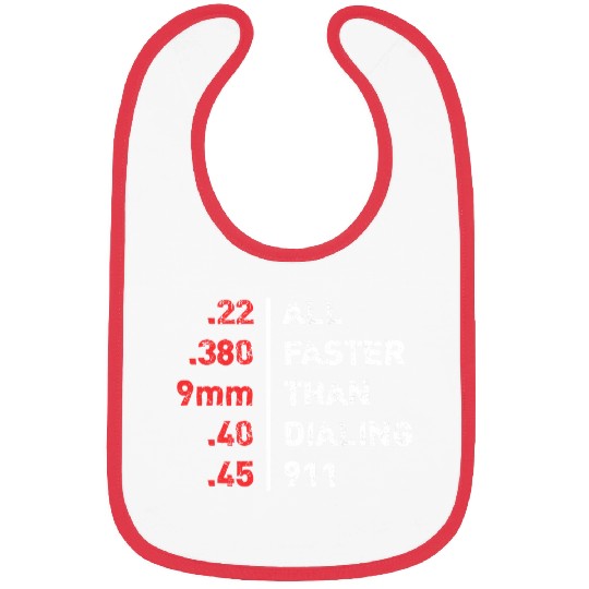 Bullets Are All Faster Than Dialing 911 Ammo 217 Bibs