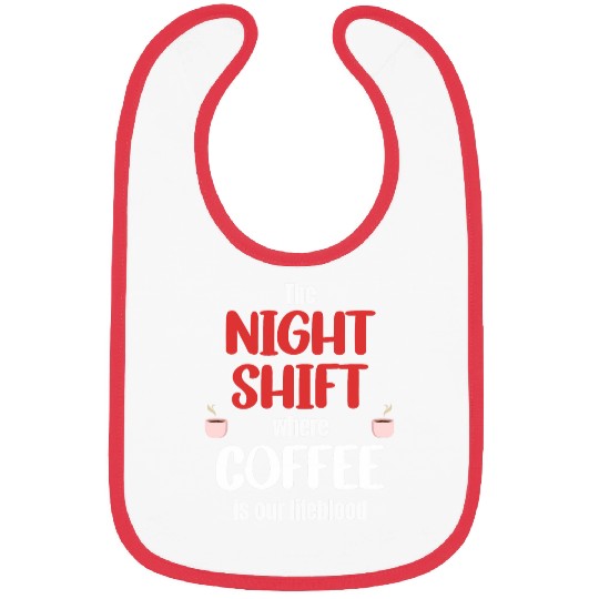 The Nightshift Where Coffee Is Our Lifeblood Graveyard Bibs